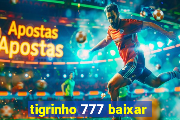 tigrinho 777 baixar